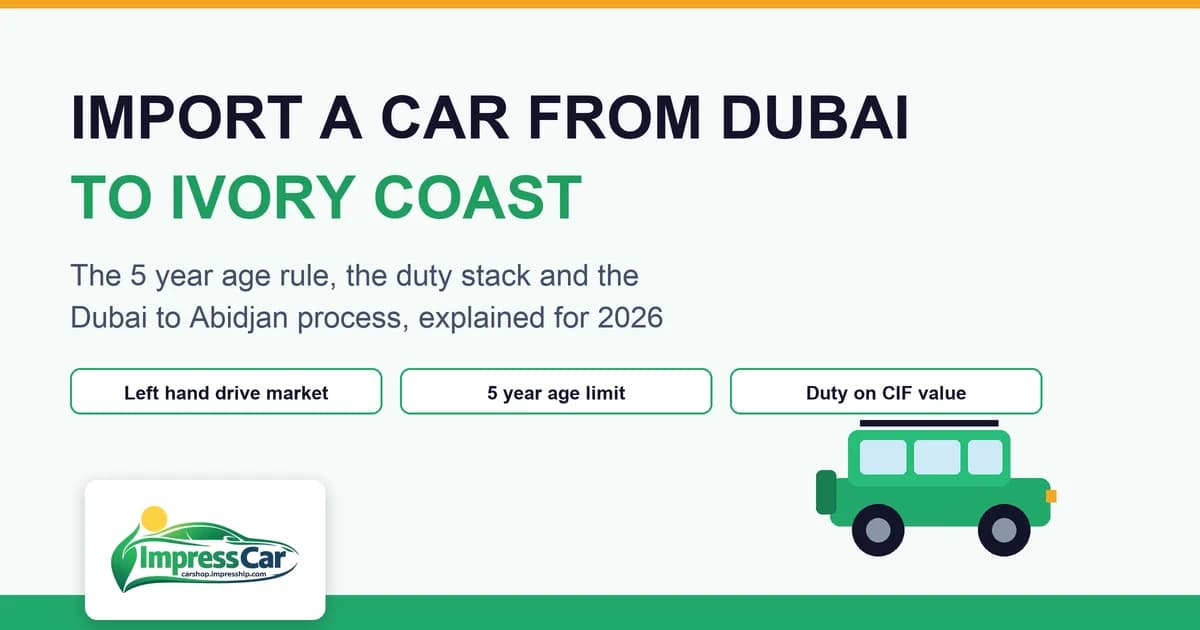 Import car from Dubai to Ivory Coast guide 2026, age rule and duties